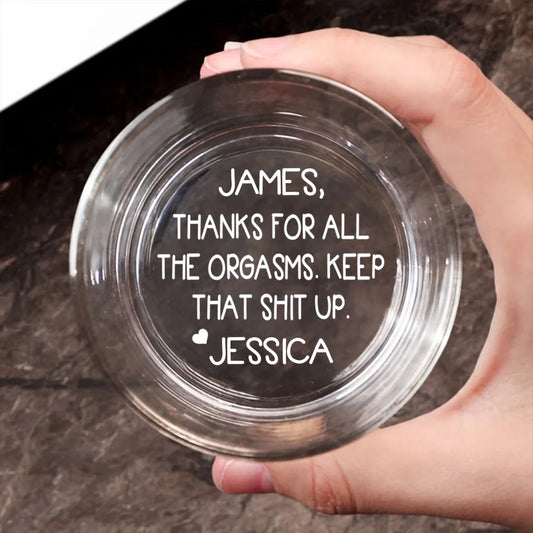 Thanks For All The Orgasms - Personalized Custom Engraved Whiskey Glass
