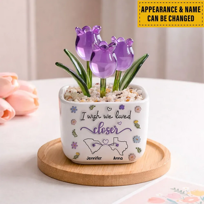 I Wish We Lived Closer - Personalized Custom Glass Everlasting Tulips